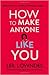 How to Make Anyone Like You  by Leil Lowndes