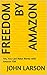 Freedom By Amazon: How to Make Money with Amazon FBA (Yes, You Can! Book 2)