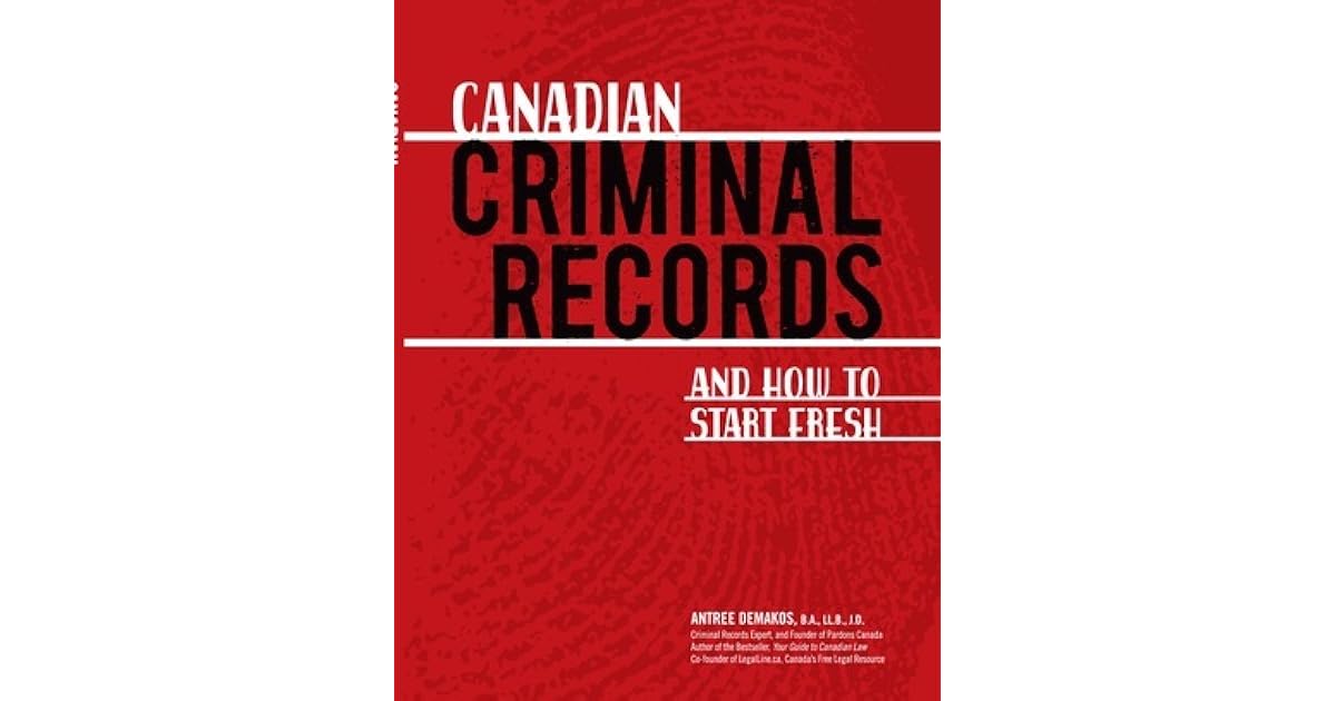 Canadian Criminal Records and How to Start Fresh by Antree Demakos