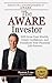 The AWARE Investor: Will Grow Your Wealth, Create Confidence, and Transform Your Financial Life Forever