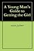 A Young Man's Guide to Gett...