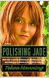 Polishing Jade (A Novel): When Grace Meets Grit in 1960s Mississippi Polishing Jade (A Novel): When Grace Meets Grit in 1960s Mississippi