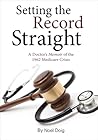 Setting the Record Straight: A Doctor's Memoir Of The 1962 Medicare Crisis Setting the Record Straight: A Doctor's Memoir Of The 1962 Medicare Crisis