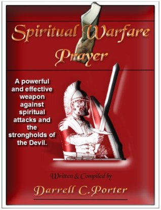 Spiritual Warfare Prayer: A powerful and effective weapon against spiritual attacks and the strongholds of the Devil
