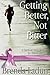 Getting Better, Not Bitter by Brenda Ladun Getting Better, Not Bitter by Brenda Ladun