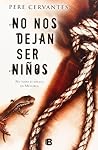 No nos dejan ser niños by Pere Cervantes