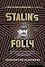 Stalin's Folly by Constantine Pleshakov Stalin's Folly by Constantine Pleshakov