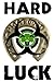Hard Luck