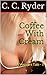 Coffee With Cream: A Voyeurs Tale - II (Adventures of A Peeping Tom Book 2)