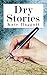 Dry Stories