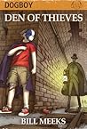 Den of Thieves (Dogboy Adventures, #1) Den of Thieves (Dogboy Adventures, #1)