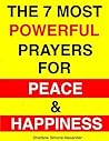 The 7 Most Powerful Prayers for Peace and Happiness The 7 Most Powerful Prayers for Peace and Happiness