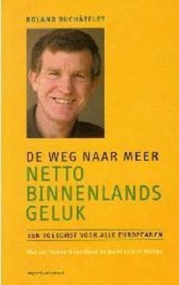 De weg naar meer Netto Binnenlands Geluk; Een toekomst voor alle Europeanen.