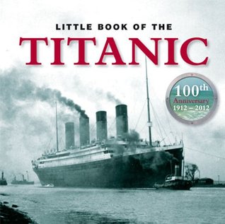 The Little Book of Titanic (Kindle Edition)
