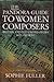 The Pandora Guide to Women Composers: Britain and the United States 1629-Present