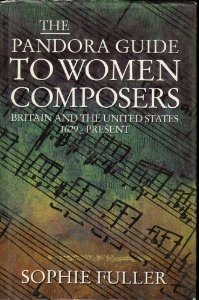 The Pandora Guide to Women Composers: Britain and the United States 1629-Present (Hardcover)