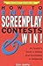 How to Enter Screenplay Contests...and Win!: An Insiders Guide to Selling Your Screenplay to Hollywood