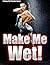 Make Me Wet: Five Hardcore ...