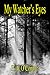 My Watcher's Eyes (Watcher Series, Book 1)