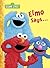 Elmo Says... by Sarah Albee