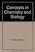 Concepts in Chemistry and Biology