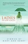 Ladies In Low Places by Mary Ann Henry