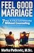 Feel Good Marriage: 7 Steps...