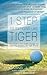 1 Step to Swinging Like Tiger: How Making One Simple Change in Your Golf Swing Can Have You Swinging Like Tiger Woods