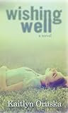 Wishing Well by Kaitlyn Oruska
