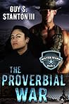 The Proverbial War by Guy S. Stanton III