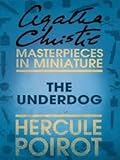 The Under Dog: a Hercule Poirot Short Story