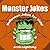 Monster Jokes: Funny Halloween Jokes for Kids (Halloween Series Book 23)