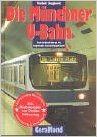 Die Münchner U-Bahn. Unterirdisch durch die bayerische Landeshauptstadt