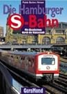 Die Hamburger S-Bahn. Mit Gleichstrom durch die Hansestadt Die Hamburger S-Bahn. Mit Gleichstrom durch die Hansestadt
