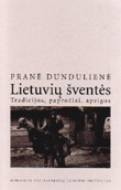 Lietuvių šventės: tradicijos, papročiai, apeigos (Paperback)