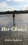 Her Choice by Barbara Raghavan Her Choice by Barbara Raghavan
