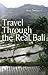 Travel Through the Real Bali