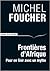 Frontières d'Afrique by Michel Foucher