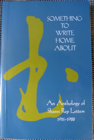 Something to Write Home About: an Anthology of Shansi Rep Letters 1951-1988