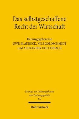 Das selbstgeschaffene Recht der Wirtschaft: Zum Gedenken an Hans Großmann-Doerth (1894-1944)