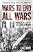 Wars to End All Wars by N.E. White