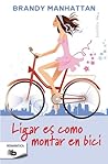 Ligar es como montar en bici by Brandy Manhattan