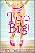 Too Big!