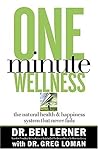 One Minute Wellness: The Natural Health & Happiness System That Never Fails