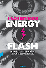 Portada de Energy Flash: Un viaje a través de la música rave y la cultura de baile, de Simon Reynolds
