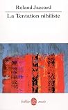 La Tentation Nihiliste (Ldp Bib.Essais) (French Edition) La Tentation Nihiliste (Ldp Bib.Essais) (French Edition)