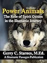 Power Animals: The Role of Spirit Guides in the Shamanic Journey