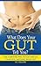 What Does Your Gut Tell You?: The Surefire Way to Get Rid of that Evil Sagging Belly Fat (belly fat, lose belly fat, lose gut, belly fat diet, belly fat food, belly fat exercises)