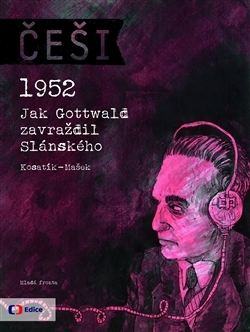 Češi 1952: Jak Gottwald zavraždil Slánského (Češi, #5)