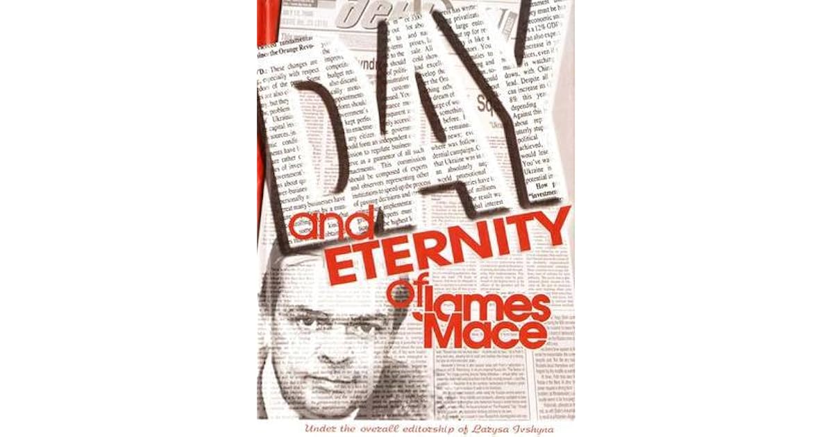 Day and Eternity of James Mace by James E. Mace